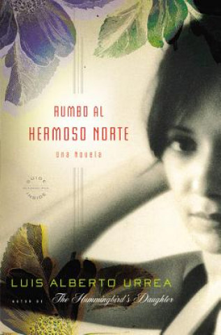 Kniha Rumbo al Hermoso Norte = Into the Beautiful North Luis Alberto Urrea