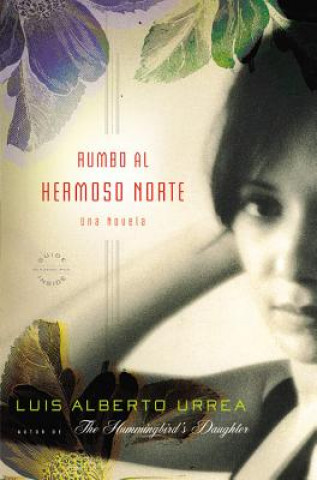 Libro Rumbo al Hermoso Norte = Into the Beautiful North Luis Alberto Urrea