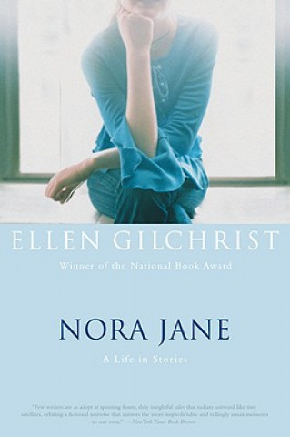 Könyv Nora Jane: A Life in Stories Ellen Gilchrist