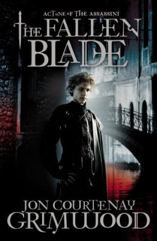 Könyv The Fallen Blade: Act One of the Assassini Jon Courtenay Grimwood