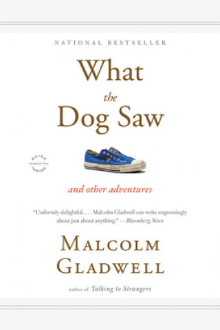 Book What the Dog Saw: And Other Adventures Malcolm Gladwell
