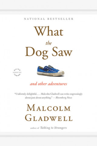 Knjiga What the Dog Saw: And Other Adventures Malcolm Gladwell