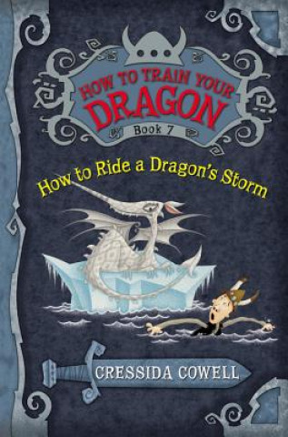 Knjiga How to Ride a Dragon's Storm: The Heroic Misadventures of Hiccup the Viking Cressida Cowell