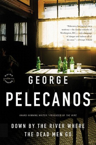 Carte Down by the River Where the Dead Men Go George Pelecanos