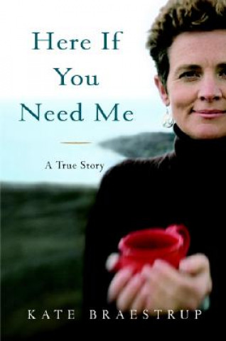 Книга Here If You Need Me: A True Story Kate Braestrup