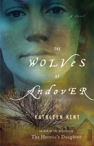 Könyv The Wolves of Andover Kathleen Kent