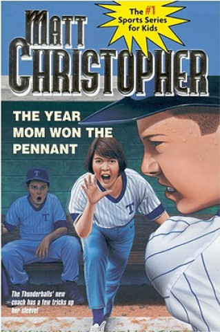 Kniha The Year Mom Won the Pennant Matt Christopher