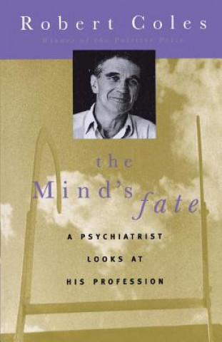 Carte The Mind's Fate: A Psychiatrist Looks at His Profession Robert Coles