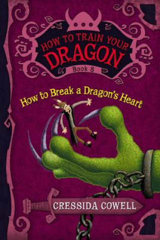 Kniha How to Break a Dragon's Heart Cressida Cowell