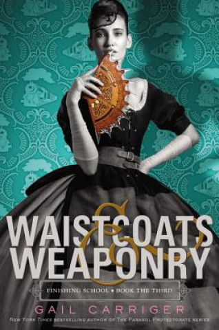 Kniha Waistcoats & Weaponry Gail Carriger