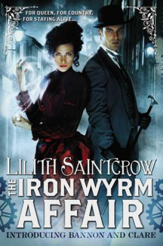 Kniha The Iron Wyrm Affair Lilith Saintcrow