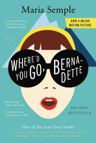 Kniha Where'd You Go, Bernadette Maria Semple