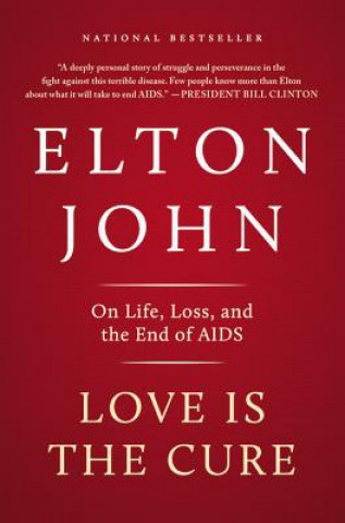 Carte Love Is the Cure: On Life, Loss, and the End of AIDS Elton John