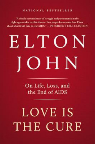 Knjiga Love Is the Cure: On Life, Loss, and the End of AIDS Elton John