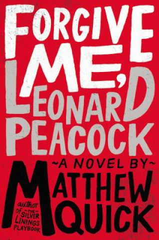 Kniha Forgive Me, Leonard Peacock Matthew Quick