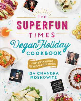 Könyv Superfun Times Vegan Holiday Cookbook Isa Chandra Moskowitz