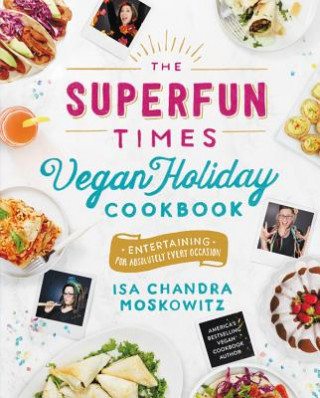 Książka Superfun Times Vegan Holiday Cookbook Isa Chandra Moskowitz