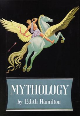 Kniha Mythology Edith Hamilton