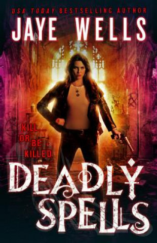 Könyv Deadly Spells Jaye Wells