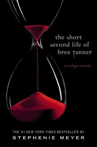 Carte The Short Second Life of Bree Tanner: An Eclipse Novella Stephenie Meyer
