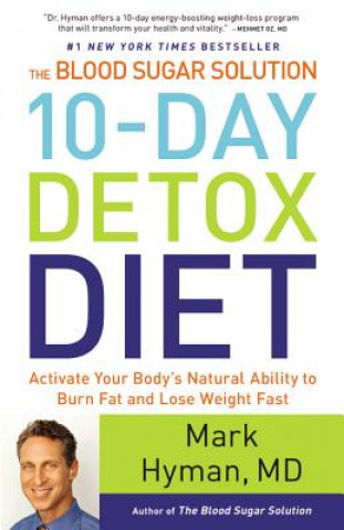 Książka The Blood Sugar Solution 10-Day Detox Diet: Activate Your Body's Natural Ability to Burn Fat and Lose Weight Fast Mark Hyman