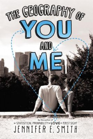 Carte The Geography of You and Me Jennifer E. Smith