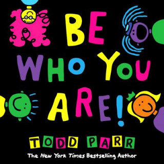 Książka Be Who You Are Todd Parr