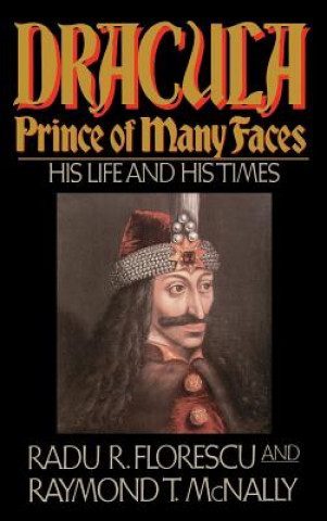 Kniha Dracula, Prince Of Many Faces Radu R. Florescu