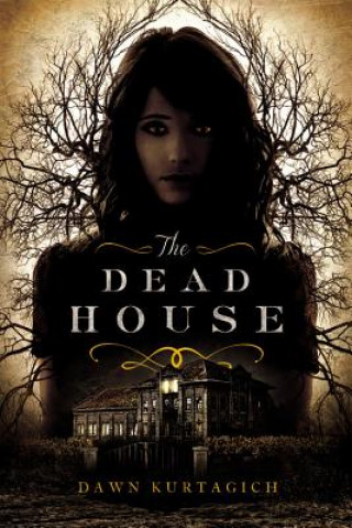 Knjiga The Dead House Dawn Kurtagich