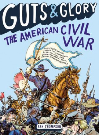 Carte Guts & Glory: The American Civil War Ben Thompson