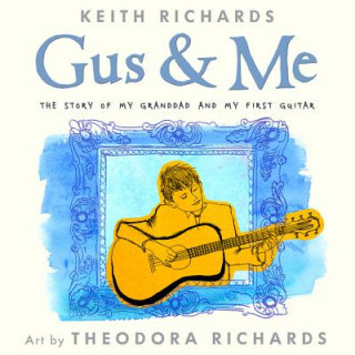 Kniha Gus & Me: The Story of My Granddad and My First Guitar Keith Richards