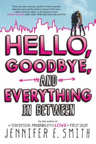 Carte Hello, Goodbye, and Everything in Between Jennifer E. Smith