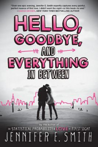 Carte Hello, Goodbye, and Everything in Between Jennifer E. Smith