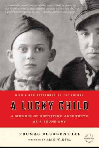 Carte A Lucky Child: A Memoir of Surviving Auschwitz as a Young Boy Thomas Buergenthal