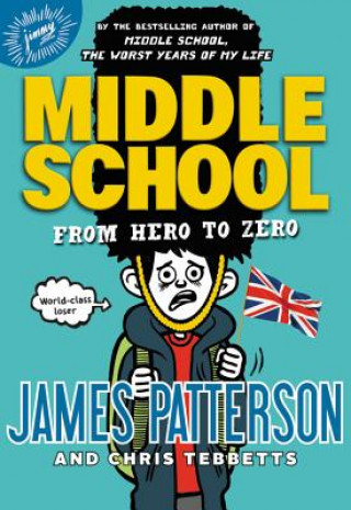 Kniha Middle School: From Hero to Zero James Patterson