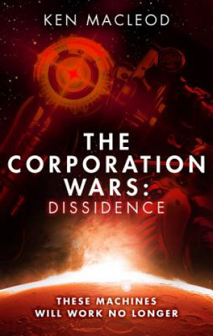 Könyv The Corporation Wars: Dissidence Ken MacLeod
