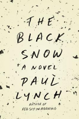 Knjiga The Black Snow Paul Lynch