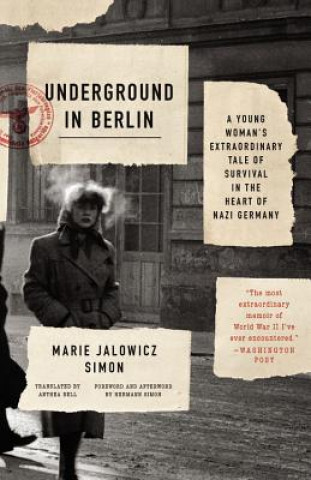 Carte Underground in Berlin: A Young Woman's Extraordinary Tale of Survival in the Heart of Nazi Germany Marie Jalowicz Simon