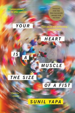 Carte Your Heart Is a Muscle the Size of a Fist Sunil Yapa