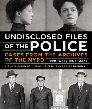 Knjiga Undisclosed Files of the Police Bernard J Whalen