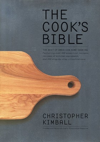 Книга The Cook's Bible: The Best of American Home Cooking Christopher Kimball