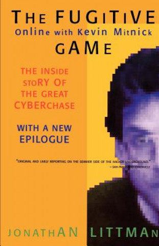 Carte The Fugitive Game: Online with Kevin Mitnick Jonathan Littman