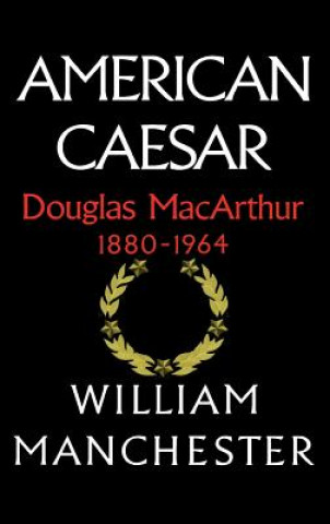 Book American Caesar, Douglas MacArthur, 1880-1964 William Manchester