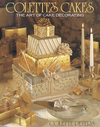 Kniha Colette's Cakes: The Art of Cake Decorating Colette Peters