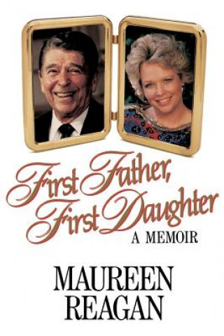 Könyv First Father, First Daughter: A Memoir Maureen Reagan
