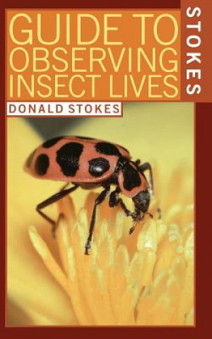 Carte Stokes Guide to Observing Insect Lives Donald W. Stokes