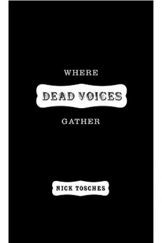 Kniha Where The Dead Voices Gather Nick Tosches