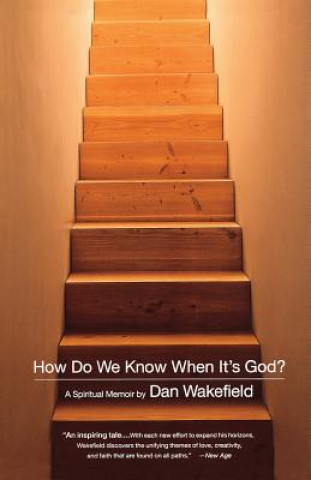 Book How Do We Know When It's God?: A Spiritual Memoir Dan Wakefield