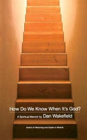 Βιβλίο How Do We Know When It's God?: A Spiritual Memoir Dan Wakefield