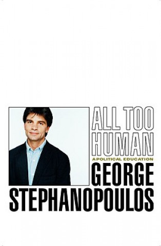 Könyv All Too Human George Stephanopoulos